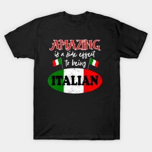 Italia Amazing Is A Side Effect To Being Italian Proud Italy T-Shirt